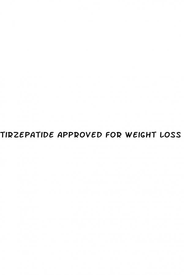 tirzepatide approved for weight loss