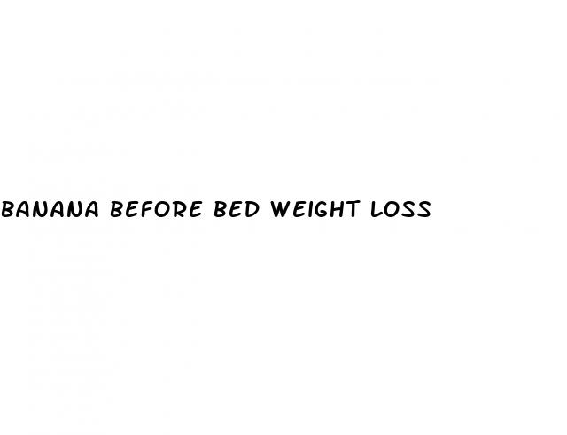 banana before bed weight loss