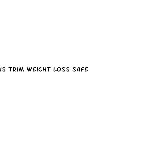 is trim weight loss safe