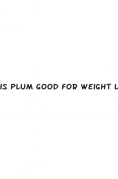 is plum good for weight loss