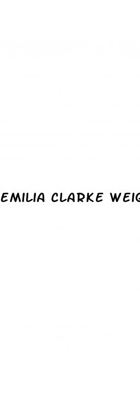 emilia clarke weight loss