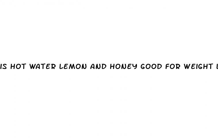is hot water lemon and honey good for weight loss