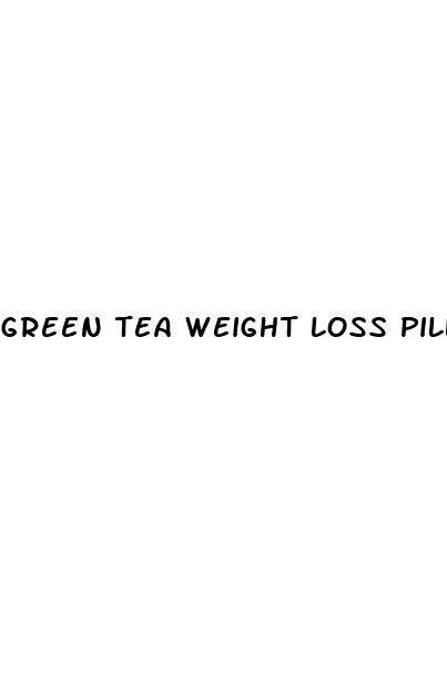 green tea weight loss pills side effects
