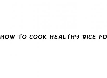 how to cook healthy rice for weight loss