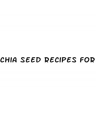 chia seed recipes for weight loss