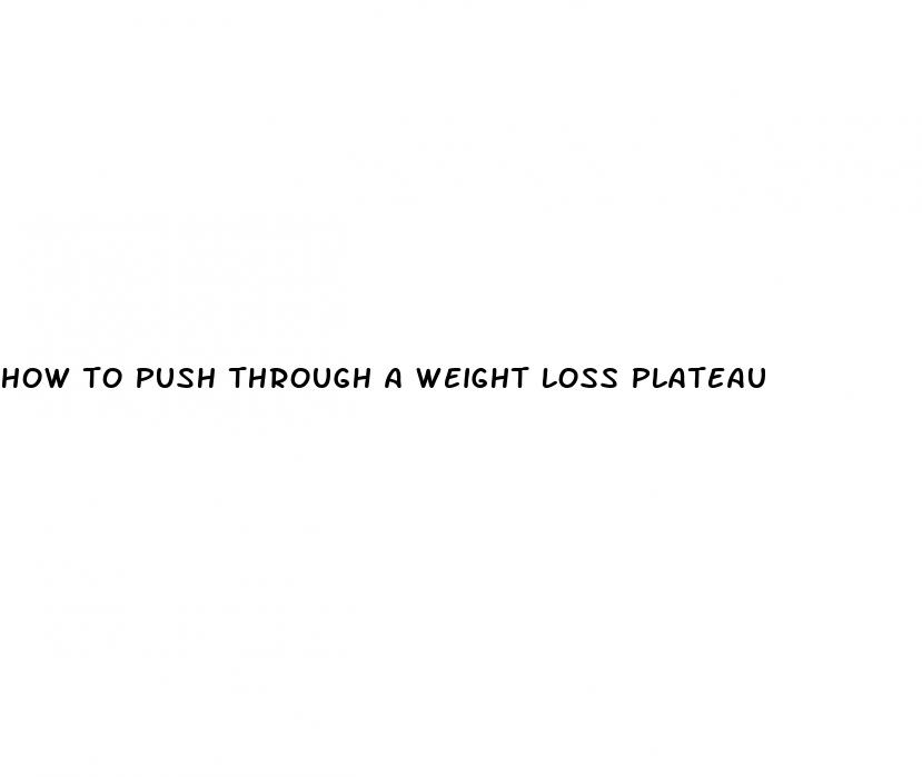 how to push through a weight loss plateau