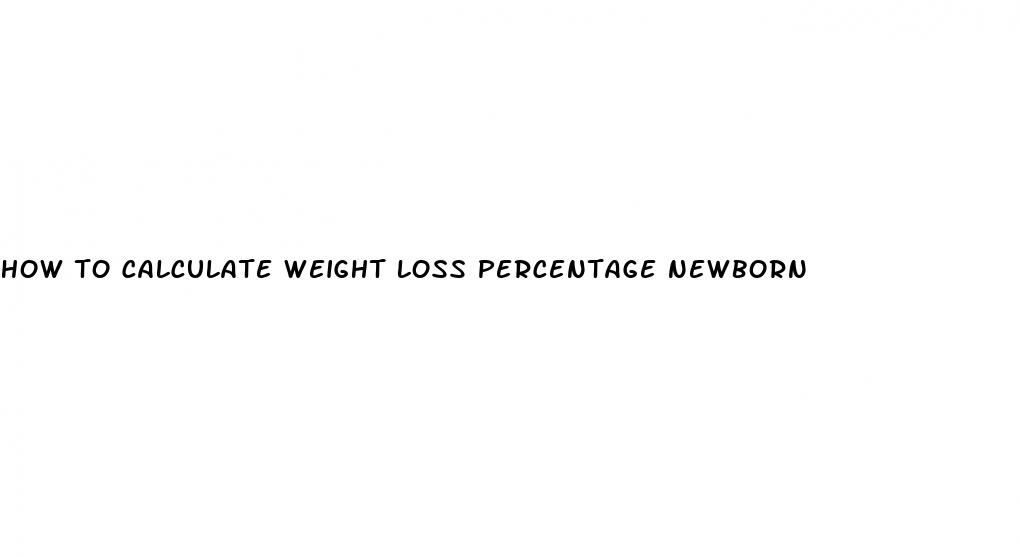 how to calculate weight loss percentage newborn