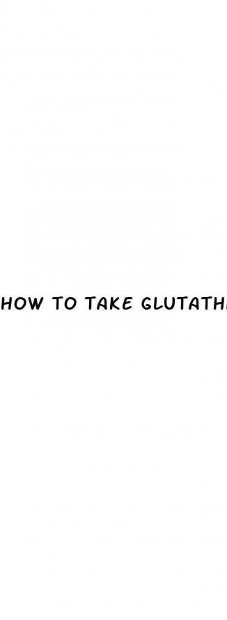 how to take glutathione for weight loss