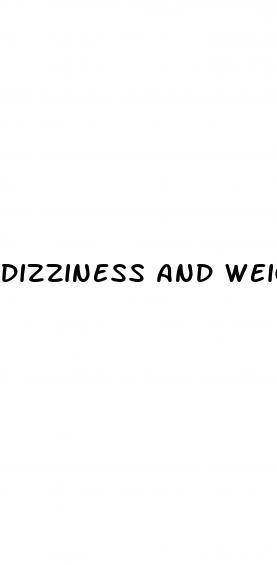 dizziness and weight loss