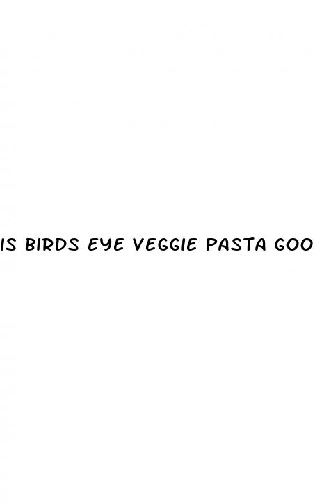 is birds eye veggie pasta good for weight loss