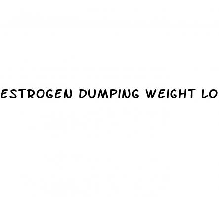 estrogen dumping weight loss
