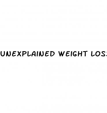unexplained weight loss and feeling cold