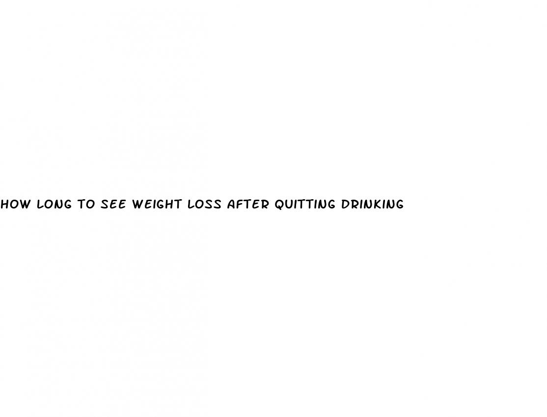 how long to see weight loss after quitting drinking
