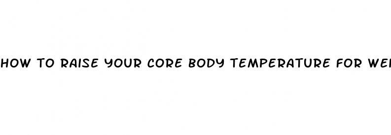 how to raise your core body temperature for weight loss
