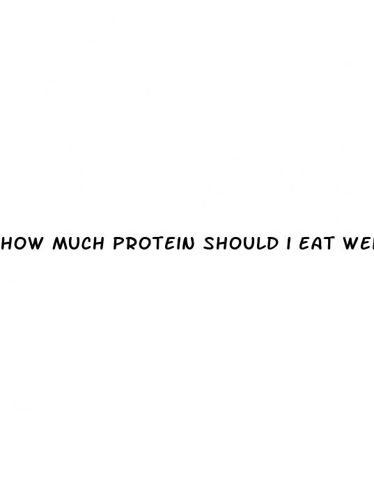 how much protein should i eat weight loss