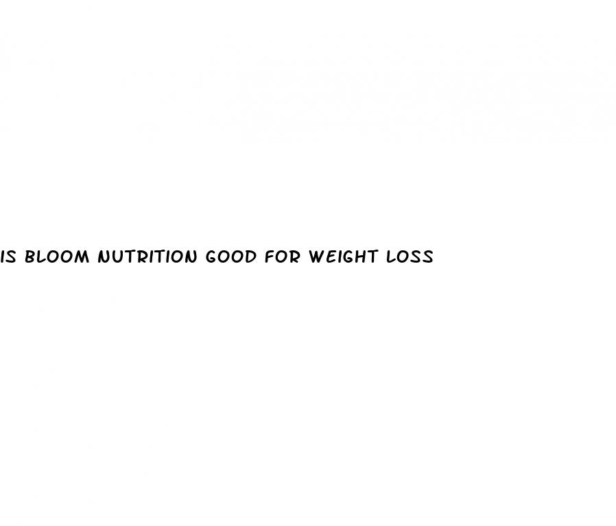 is bloom nutrition good for weight loss