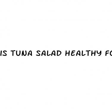 is tuna salad healthy for weight loss