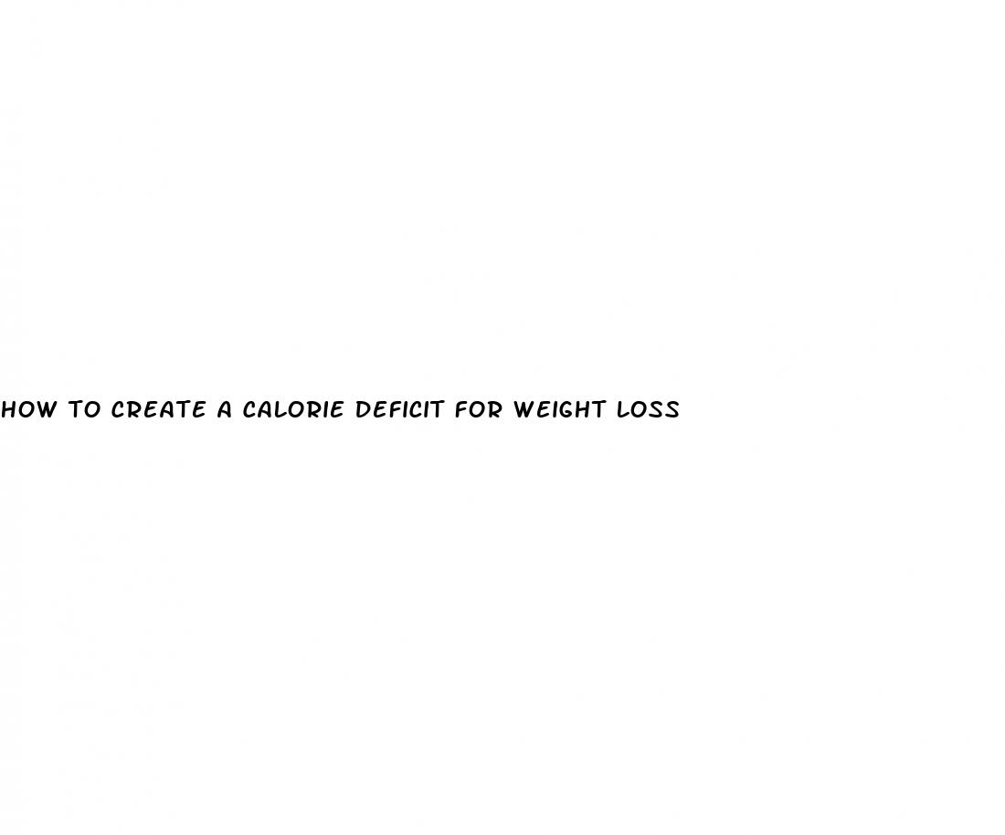 how to create a calorie deficit for weight loss