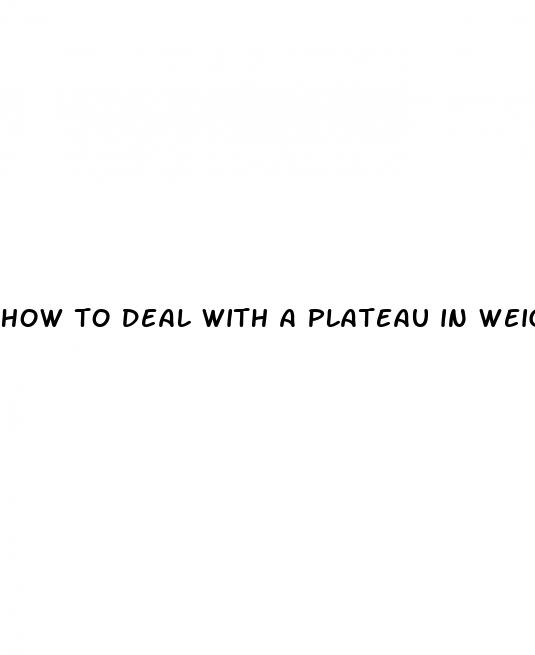 how to deal with a plateau in weight loss