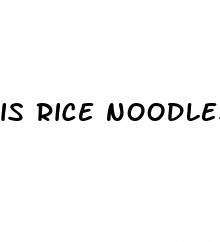 is rice noodles good for weight loss