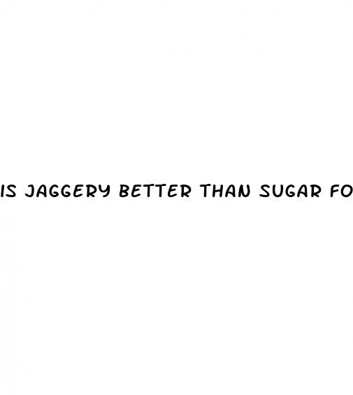 is jaggery better than sugar for weight loss