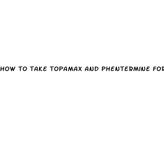 how to take topamax and phentermine for weight loss