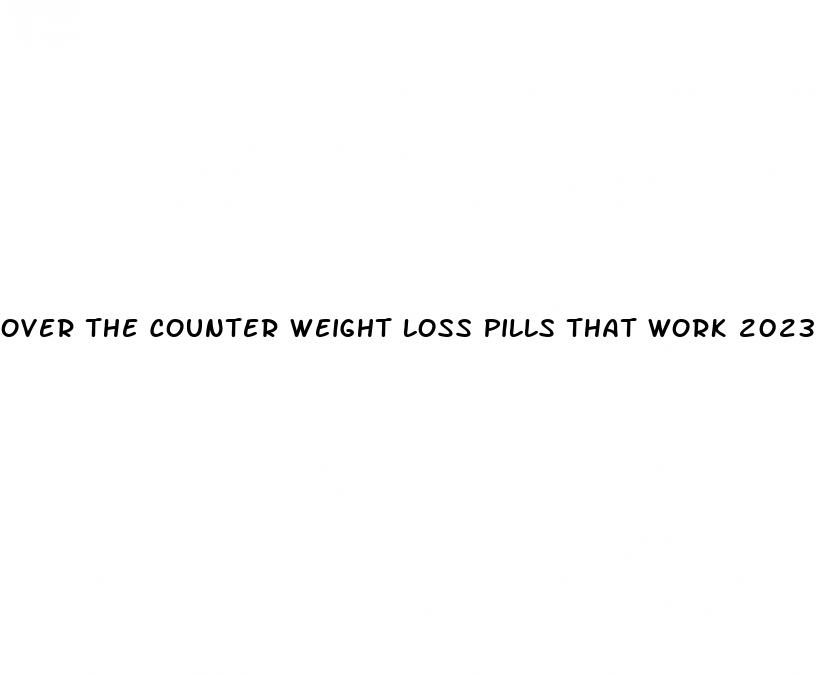 over the counter weight loss pills that work 2023