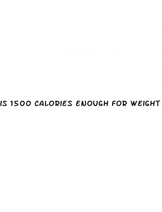 is 1500 calories enough for weight loss