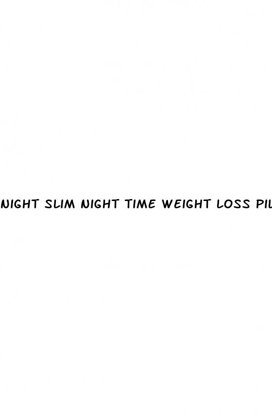 night slim night time weight loss pills