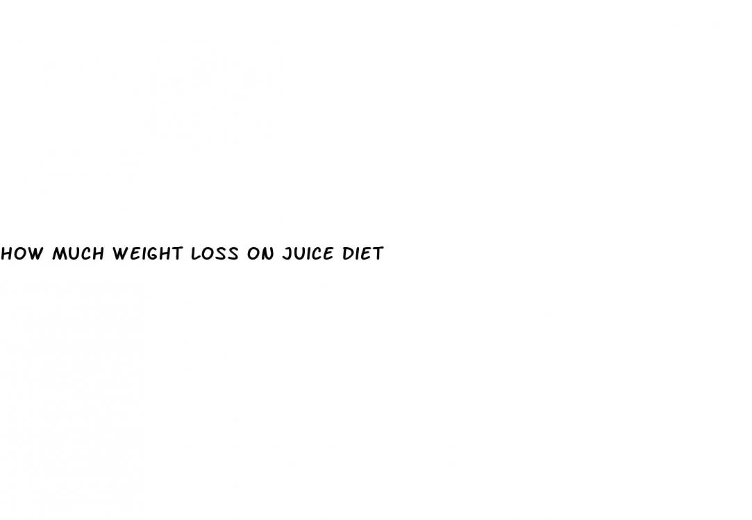 how much weight loss on juice diet