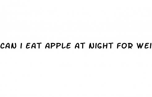 can i eat apple at night for weight loss