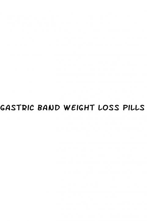 gastric band weight loss pills