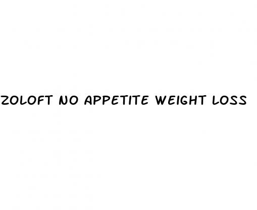 zoloft no appetite weight loss