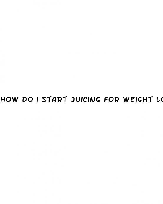 how do i start juicing for weight loss