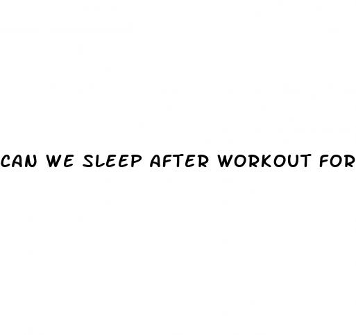 can we sleep after workout for weight loss