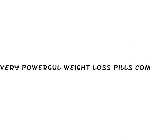 very powergul weight loss pills com