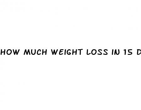 how much weight loss in 15 days
