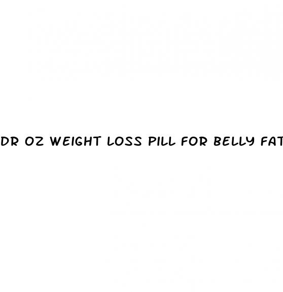 dr oz weight loss pill for belly fat