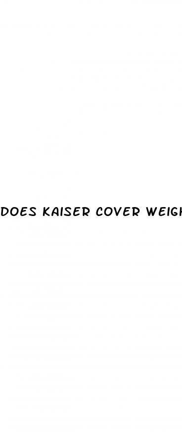 does kaiser cover weight loss pills