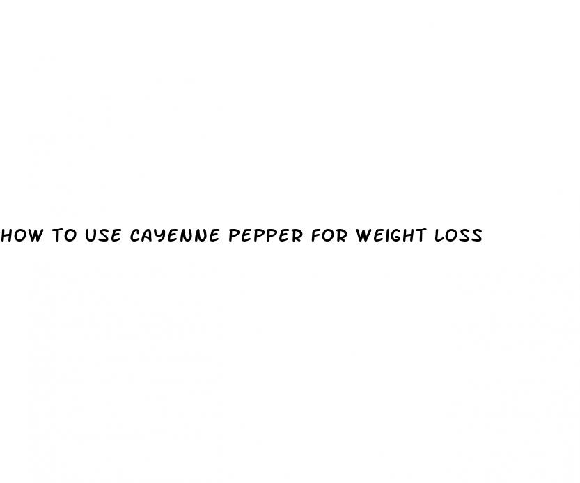 how to use cayenne pepper for weight loss