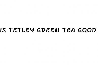 is tetley green tea good for weight loss