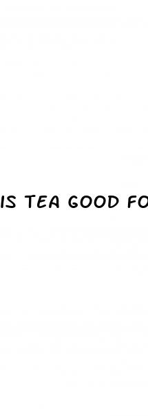 is tea good for weight loss