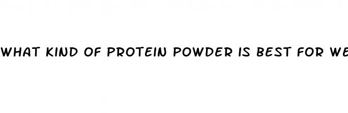 what kind of protein powder is best for weight loss