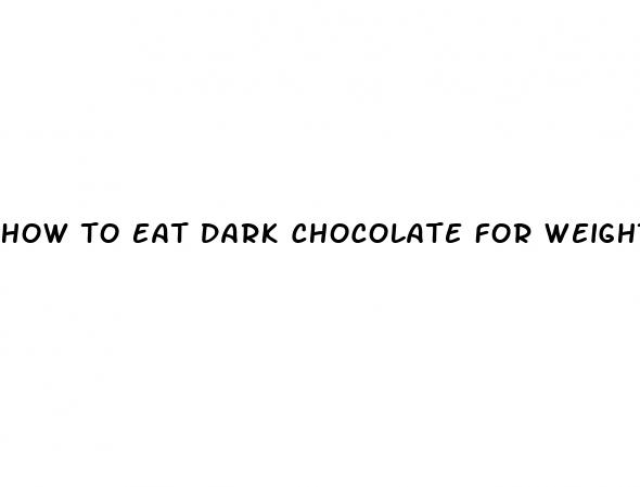 how to eat dark chocolate for weight loss