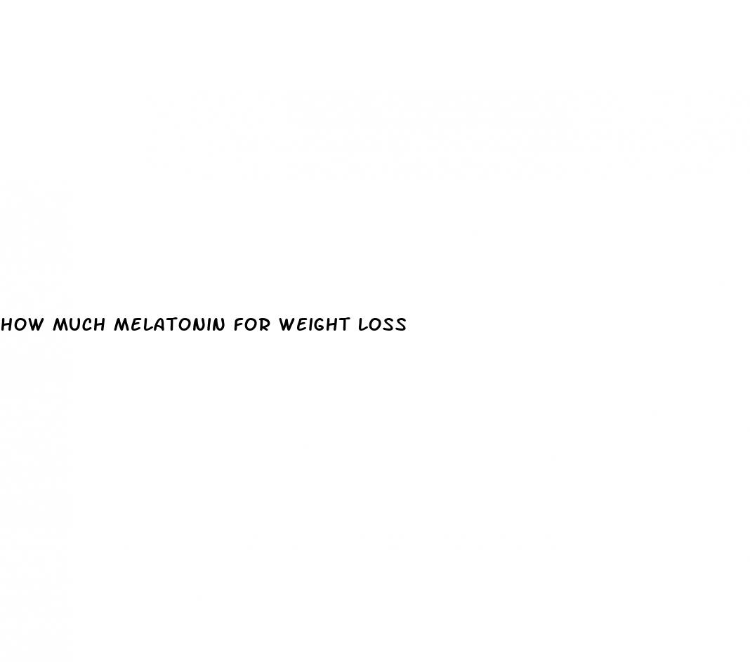 how much melatonin for weight loss