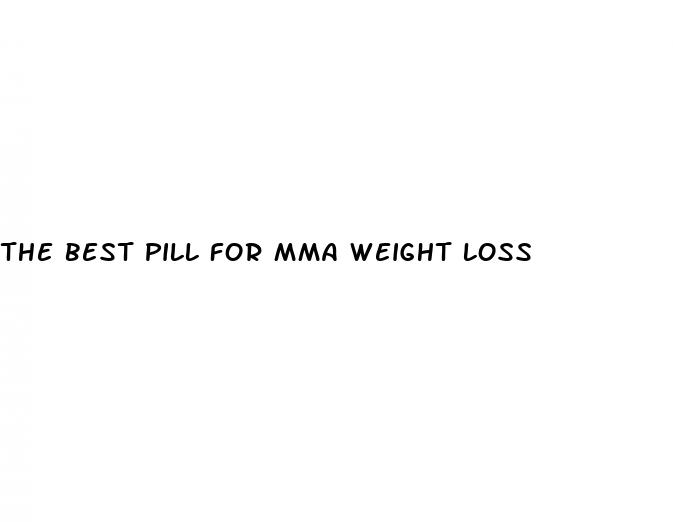 the best pill for mma weight loss