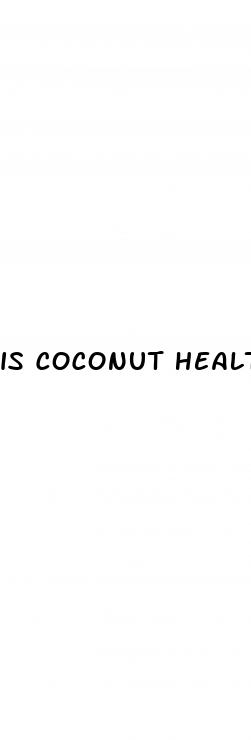 is coconut healthy for weight loss