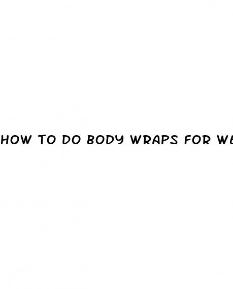 how to do body wraps for weight loss
