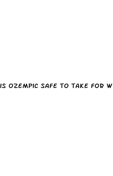 is ozempic safe to take for weight loss