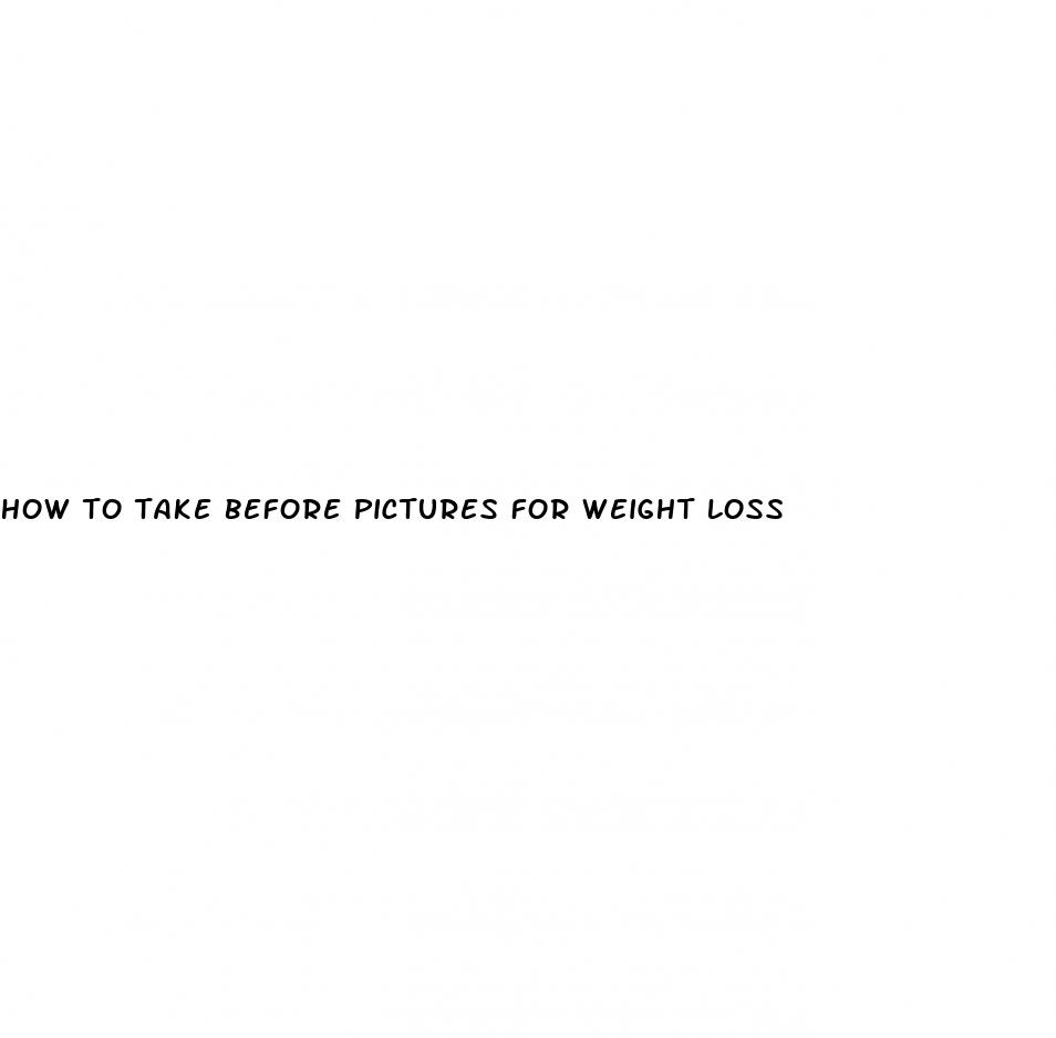 how to take before pictures for weight loss
